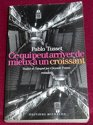 Seller image for CE QUI PEUT ARRIVER DE MIEUX A UN CROISSANT - Roman for sale by LE BOUQUINISTE