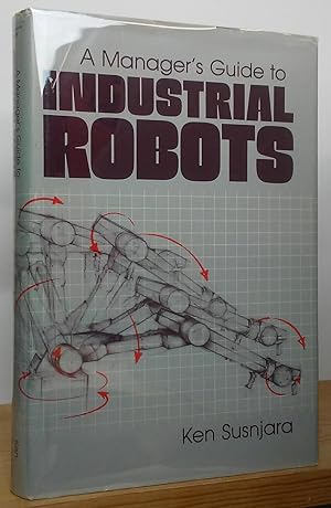 Seller image for A Manager's Guide to Industrial Robots for sale by Stephen Peterson, Bookseller