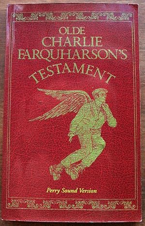 Olde Charlie Farquharson's Testament: Perry Sound Version: From Jennysez to Jobe and After Words ...