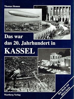 Seller image for Das war das 20. Jahrhundert in Kassel. for sale by Antiquariat Bernhardt