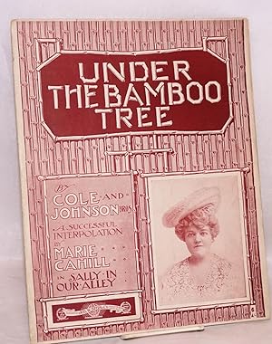 Image du vendeur pour Under the bamboo tree; a successful interpolation by Marie Cahill in Sally in Our Alley mis en vente par Bolerium Books Inc.