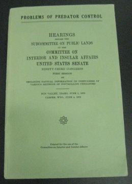 Problems of Predator Control: Hearings before the Subcommittee on Public Lands of the Committee o...