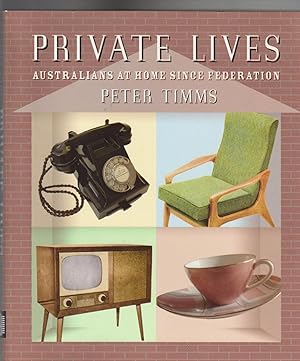 Imagen del vendedor de PRIVATE LIVES. Australians at Home Since Federation. a la venta por BOOK NOW
