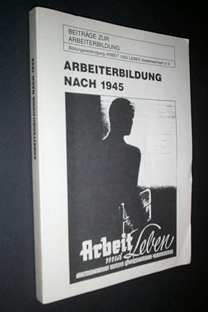 Arbeiterbildung nach 1945 Das Beispiel Arbeit und Leben Niedersachsen.