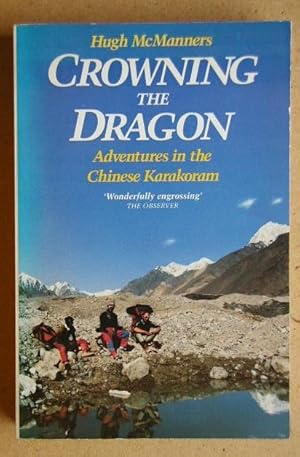 Crowning The Dragon. Adventures in the Chinese Karakoram.