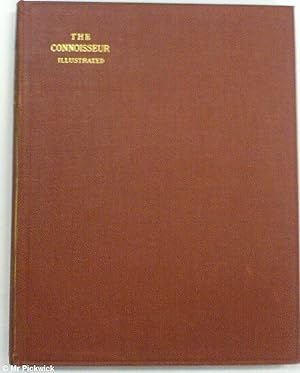The Connoisseur: An Illustrated Magazine for Collectors Volume XXVIII (28) Sept-Dec 1910
