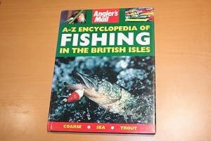 Angler's Mail A-Z Encyclopedia of Fishing in the British Isles : Coarse, Sea, Trout