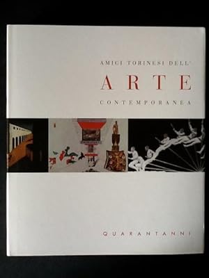 Seller image for AMICI TORINESI DELL'ARTE CONTEMPORANEA. QUARANTANNI for sale by Il Mondo Nuovo