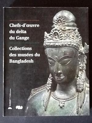 Seller image for CHEFS-D'OEUVRE DU DELTA DU GANGE. COLLECTIONS DES MUSEES DU BANGLADESH for sale by Il Mondo Nuovo