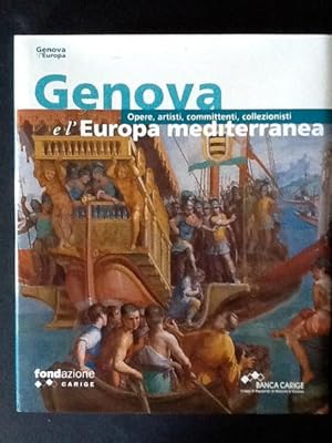 Immagine del venditore per GENOVA E L'EUROPA MEDITERRANEA OPERE, ARTISTI, COMMITTENTI, COLLEZIONISTI venduto da Il Mondo Nuovo
