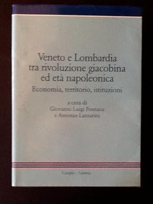 Immagine del venditore per VENETO E LOMBARDIA TRA RIVOLUZIONE GIACOBINA ED ETA' NAPOLEONICA. Economia, Territorio, Istituzioni venduto da Il Mondo Nuovo