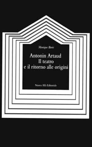 Seller image for ANTONIN ARTAUD. IL TEATRO E IL RITORNO DELLE ORIGINI. UN APPROCCIO ANTROPOLOGICO for sale by Il Mondo Nuovo