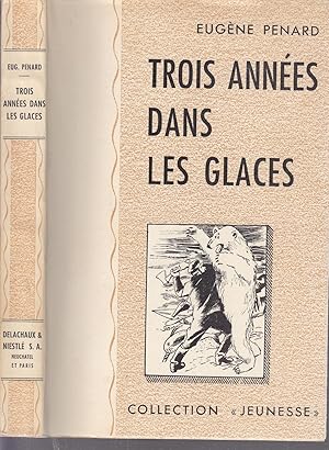 Seller image for Trois annes dans les glaces for sale by le livre ouvert. Isabelle Krummenacher