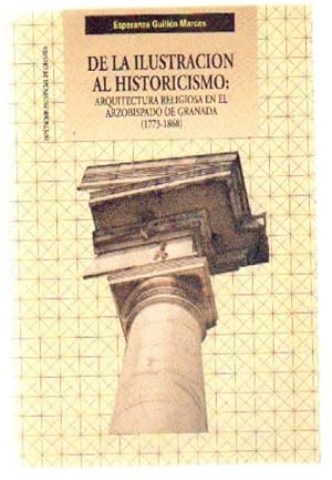 DE LA ILUSTRACION AL HISTORICISMO: ARQUITECTURA RELIGIOSA EN EL ARZOBISPADO DE GRANADA (1773-1868)