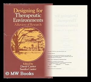 Seller image for Designing for Therapeutic Environments : a Review of Research / Edited by David Canter and Sandra Canter for sale by MW Books