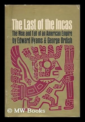 Bild des Verkufers fr The Last of the Incas; the Rise and Fall of an American Empire zum Verkauf von MW Books