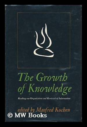 Image du vendeur pour The Growth of Knowledge : Readings on Organization and Retrieval of Information mis en vente par MW Books