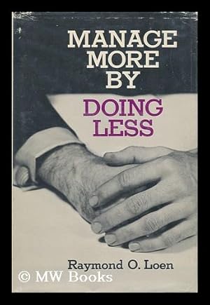 Seller image for Manage More by Doing Less [By] Raymond O. Loen for sale by MW Books