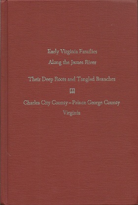 Seller image for Early Virginia Families Along the James River Their Deep Roots and Tangled Branches: Charles City County - Prince George County Virginia for sale by Storbeck's