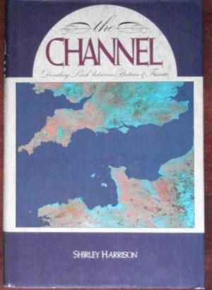 Image du vendeur pour The Channel: Dividing Link Between Britain & France mis en vente par Canford Book Corral