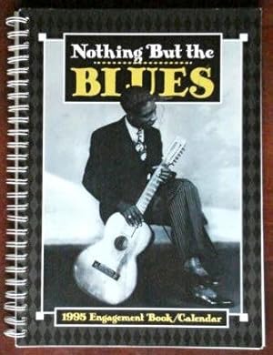 Seller image for Nothing But the Blues: 1995 Engagement Book/Calendar for sale by Canford Book Corral