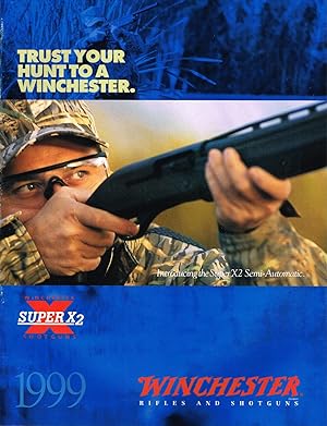 Image du vendeur pour WINCHESTER RIFLES AND SHOTGUNS, "TRUST YOUR HUNT TO A WINCHESTER", 1999 (Catalog) mis en vente par SUNSET BOOKS