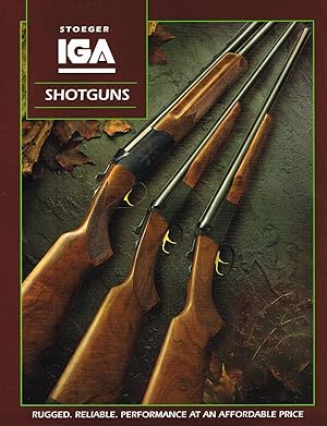 Seller image for STOEGER IGA SHOTGUNS: TUGGED, RELIABLE, PERFORMANCE AT AN AFFORDABLE PRICE for sale by SUNSET BOOKS