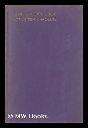 Seller image for The Divorce Case of Queen Caroline; an Account of the Reign of George IV and the King's Relations with Other Women for sale by MW Books Ltd.