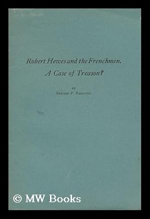 Bild des Verkufers fr Robert Hewes and the Frenchmen. a Case of Treason? zum Verkauf von MW Books Ltd.