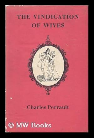 Seller image for The Vindication of Wives / Charles Perrault ; Translated from the French by Roland Gant ; with Illustrations by Clauss for sale by MW Books Ltd.