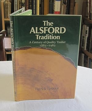 Bild des Verkufers fr The Alsford Tradition : A Century of Quality Timber 1882-1982 zum Verkauf von Dandy Lion Editions
