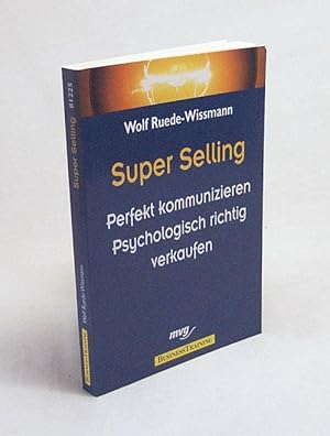 Bild des Verkufers fr Superselling : perfekt kommunizieren, psychologisch richtig verkaufen / Wolf Ruede-Wissmann zum Verkauf von Versandantiquariat Buchegger