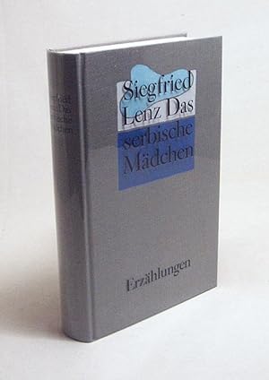 Bild des Verkufers fr Das serbische Mdchen : Erzhlungen / Siegfried Lenz zum Verkauf von Versandantiquariat Buchegger