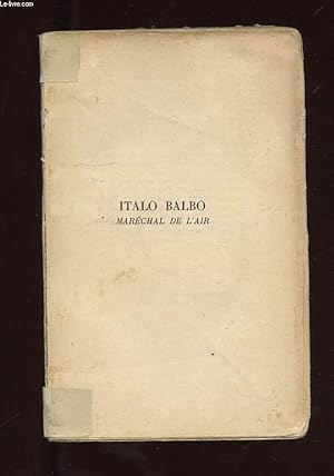 Bild des Verkufers fr ITALO BALBO MARECHAL DE L'AIR zum Verkauf von Le-Livre