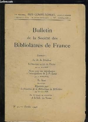 Seller image for BULLETIN DE LA SOCIETE BIBLIOLATRES DE FRANCE N 31 OCTOBRE 1946. SOMMAIRE: LA FONCTION SOCIALE DU LIBRAIRE PAR RAGOT G, NOTES POUR UNE INTRODUCTION A L EXISTENTIALISME DE JP SARTRE PAR WOELFFEL. for sale by Le-Livre