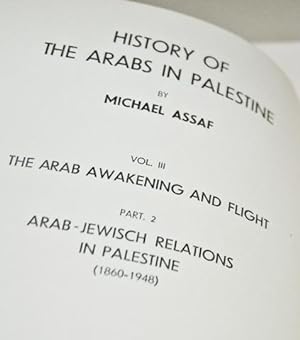 History of the Arabs in Palestine: Vol III The Arab Awakening & Flight, Part II-Arab Jewish Relat...