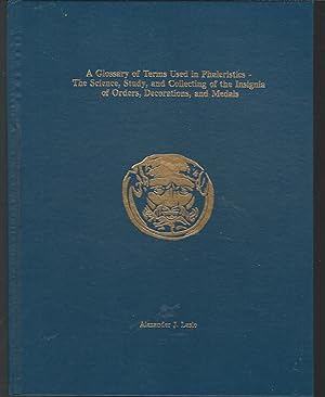 Seller image for Glossary of Terms Used in Phaleristics: Science, Study, & Collecting of the Insignia of Orders, Decorations, & Medals for sale by Dorley House Books, Inc.
