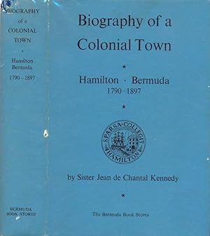 Seller image for Biography of a Colonial Town: Hamilton, Bermuda 1790-1897 for sale by CHARLES BOSSOM