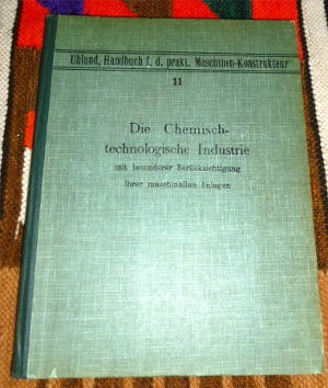 Immagine del venditore per Die Chemisch-Technologische Industrie. Mit besonderer Bercksichtigung ihrer maschinellen Anlagen. venduto da Antiquariat Clement