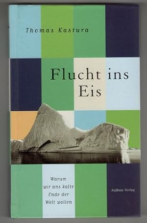 Flucht ins Eis : Warum wir ans kalte Ende der Welt wollen.