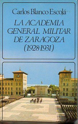 Imagen del vendedor de LA ACADEMIA GENERAL MILITAR DE ZARAGOZA (1928-1931). 1 edicin. a la venta por angeles sancha libros