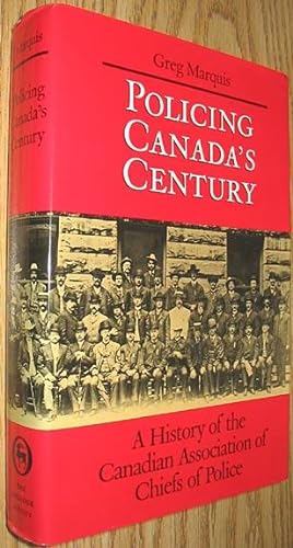 Immagine del venditore per Policing Canada's Century: A History of the Canadian Association of Chiefs of Police venduto da Alex Simpson