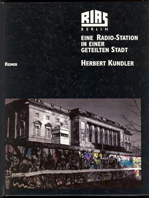 Bild des Verkufers fr RIAS Berlin. Eine Radio-Station in einer geteilten Stadt. Programme und Menschen - Texte, Bilder, Dokumente. zum Verkauf von Versandantiquariat Markus Schlereth