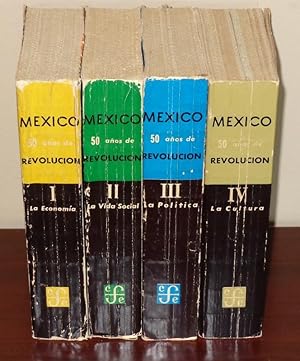 Mexico, 50 Anos de Revolucion (en Cuatro Volumenes): I. La Economia, II. La Vida Social, III. La ...