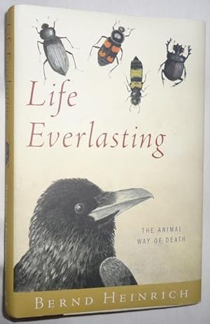 Image du vendeur pour Life Everlasting: The Animal Way of Death mis en vente par E. Manning Books