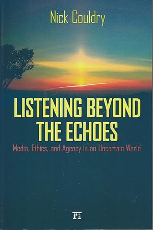 Image du vendeur pour Listening Beyond the Echoes: Media, Ethics and Agency in an Uncertain World mis en vente par Mr Pickwick's Fine Old Books