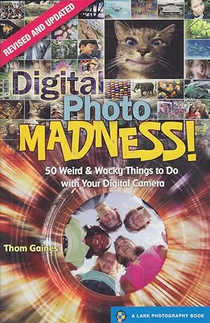Seller image for Digital Photo Madness: 50 Weird and Wacky Things to Do with Your Digital Camera for sale by Mr Pickwick's Fine Old Books