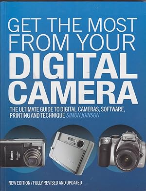 Seller image for Get the Most from Your Digital Camera: The Ultimate Guide to Digital Cameras, Software Printing and Technique for sale by Mr Pickwick's Fine Old Books