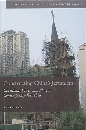 Image du vendeur pour Constructing China's Jerusalem: Christians, Power, and Place in Contemporary Wenzhou mis en vente par Mr Pickwick's Fine Old Books