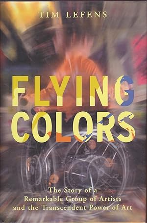 Seller image for Flying Colors: The Story of a Remarkable Group of Artists and the Transcendent Power of Art for sale by Mr Pickwick's Fine Old Books
